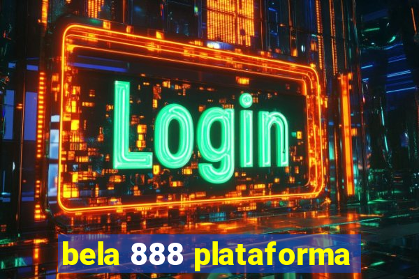 bela 888 plataforma